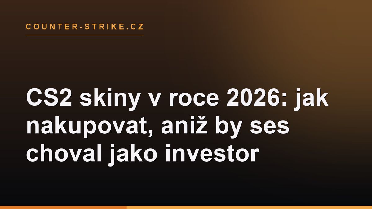 CS2 skiny v roce 2026: jak nakupovat, aniž by ses choval jako investor