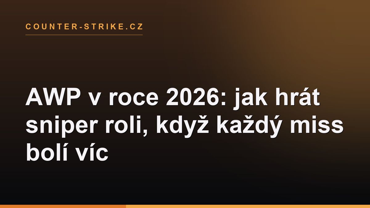 AWP v roce 2026: jak hrát sniper roli, když každý miss bolí víc