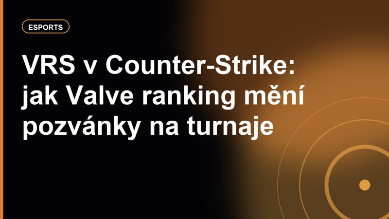 VRS v Counter-Strike: jak Valve ranking mění pozvánky na turnaje
