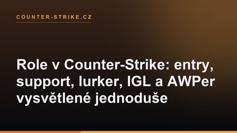 Role v Counter-Strike: entry, support, lurker, IGL a AWPer vysvětlené jednoduše