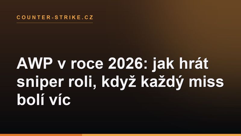 AWP v roce 2026: jak hrát sniper roli, když každý miss bolí víc