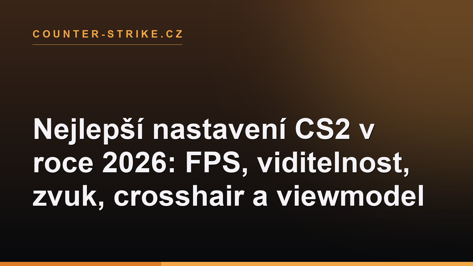 Nejlepší nastavení CS2 v roce 2026: FPS, viditelnost, zvuk, crosshair a viewmodel